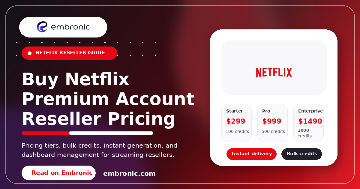 Promotional banner for Embronic, your trusted Netflix reseller, featuring Premium account pricing with Starter, Pro, and Enterprise tiers, instant delivery, and bulk credits available.
